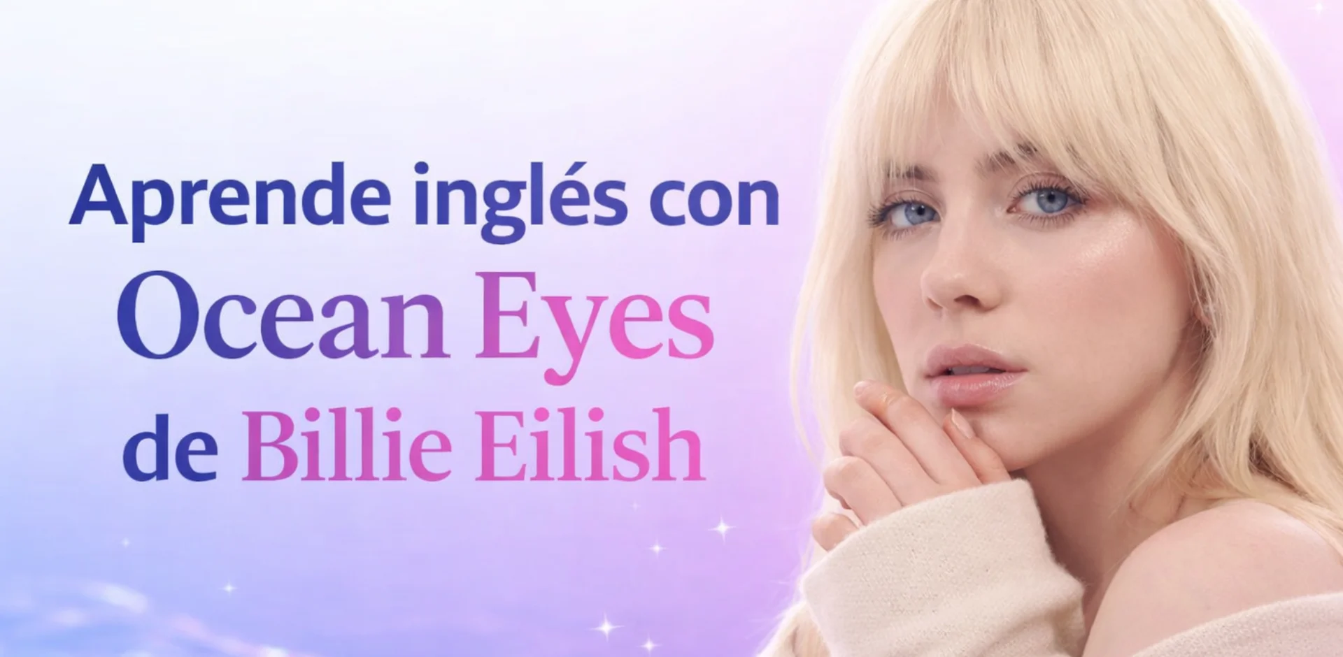 Aprende inglés con Ocean Eyes de Billie Eilish: metáforas y frases clave