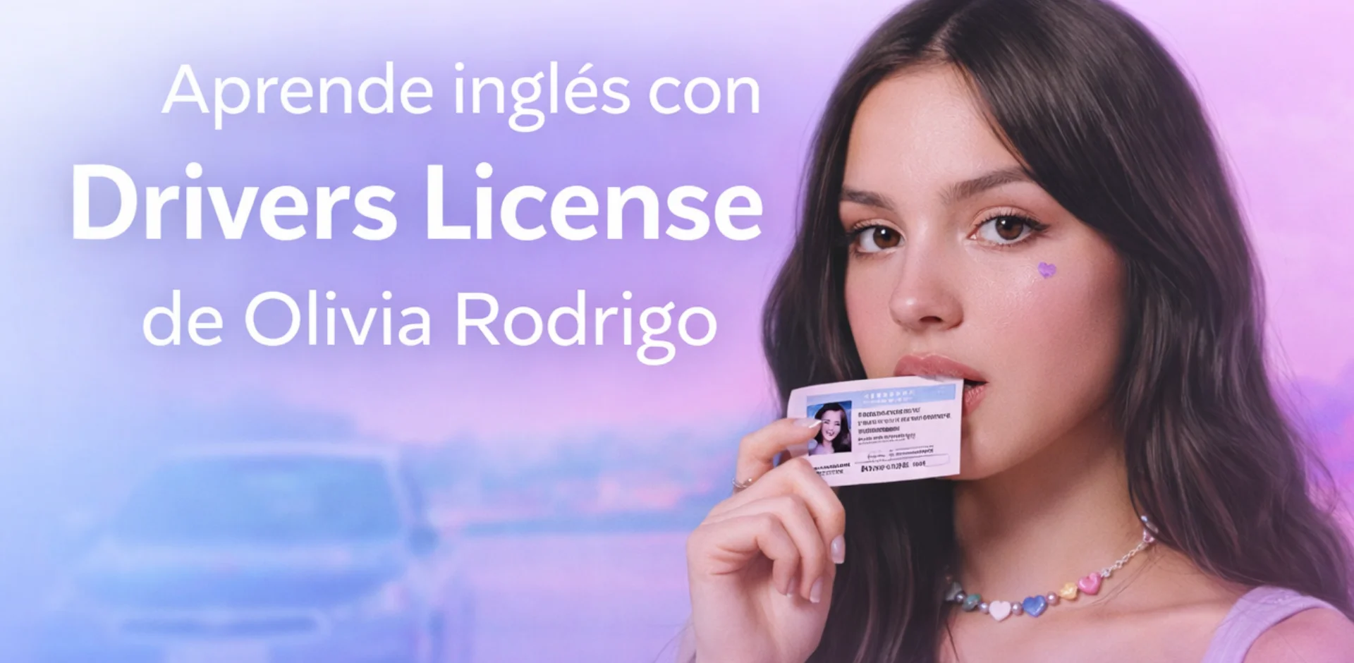 Aprende inglés con Drivers License de Olivia Rodrigo: frases y emociones